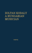 Zoltn Kodly : a Hungarian musician.