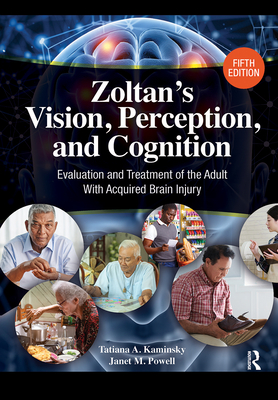 Zoltan's Vision, Perception, and Cognition: Evaluation and Treatment of the Adult with Acquired Brain Injury - Kaminsky, Tatiana, and Powell, Janet
