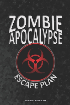 ZOMBIE APOCALYPSE ESCAPE PLAN Survival Notebook: a 6x9 college ruled lined funny gag bio hazard novelty gift journal for preppers and survivalists - Man, Suburban Prepper