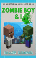 Zombie Boy & I - Book 4 (An Unofficial Minecraft Book): Zombie Boy & I Collection