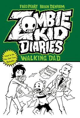 Zombie Kid Diaries Volume 3: Walking Dad - Perry, Fred, and Denham, Brian