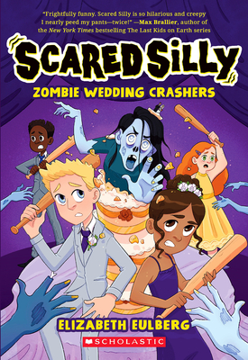 Zombie Wedding Crashers (Scared Silly #2) - Eulberg, Elizabeth