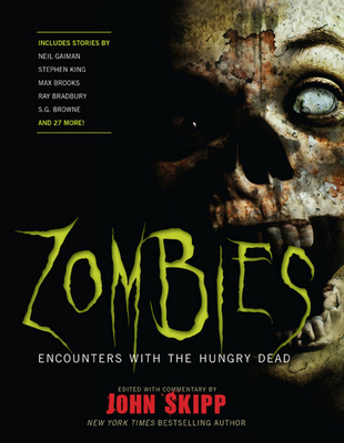 Zombies: Encounters with the Hungry Dead - Gaiman, Neil, and King, Stephen, and Skipp, John (Editor)