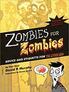 Zombies for Zombies: Advice and Etiquette for the Living Dead