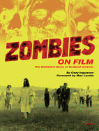 Zombies on Film: The Definitive Guide to Undead Cinema