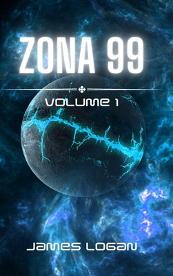 Zona 99 Volume 1: Racconti di fantascienza - Logan, James