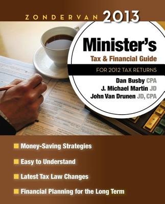 Zondervan 2013 Minister's Tax and Financial Guide: For 2012 Tax Returns - Zondervan Publishing, and Busby Cpa, Dan, and Martin, J Michael