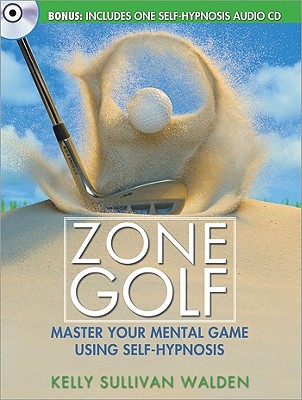 Zone Golf: Master Your Mental Game Using Self-Hypnosis - Sullivan Walden, Kelly