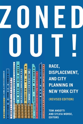 Zoned Out!: Race, Displacement, and City Planning in New York City, Revised Edition - Angotti, Tom (Editor), and Morse, Sylvia (Editor)