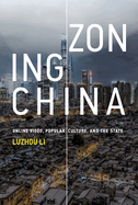 Zoning China: Online Video, Popular Culture, and the State