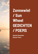 Zonnewiel / Sun Wheel GEDICHTEN / POEMS: Hannie Rouweler Demer Press