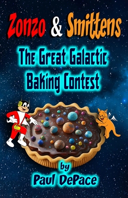 Zonzo and Smittens: The Great Galactic Baking Contest - DePace, Paul