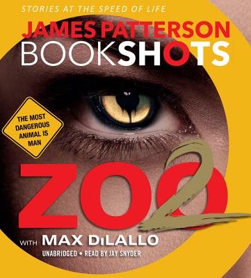 Zoo 2 - Snyder, Jay (Read by), and Patterson, James, and DiLallo, Max