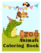 Zoo Animals Coloring Book: Easy Funny Learning for First Preschools and Toddlers from Animals Images