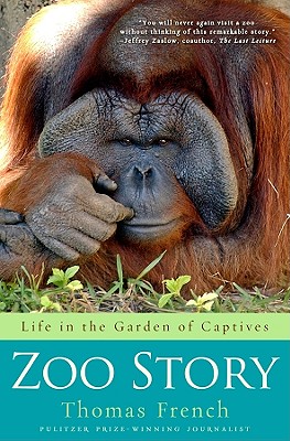 Zoo Story: Life in the Garden of Captives - French, Thomas, S.R