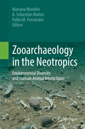 Zooarchaeology in the Neotropics: Environmental Diversity and Human-Animal Interactions