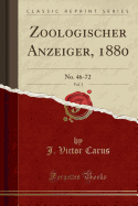 Zoologischer Anzeiger, 1880, Vol. 3: No. 46-72 (Classic Reprint)