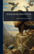 Zoologischer Atlas.