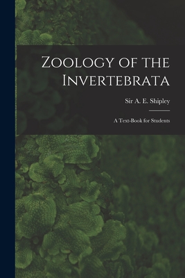 Zoology of the Invertebrata: a Text-book for Students - Shipley, A E (Arthur Everett), Sir (Creator)