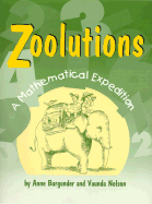 Zoolutions: A Mathematical Expedition with Topics for Grades 4 Through 8