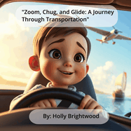 Zoom, Chug, and Glide: A Journey Through Transportation