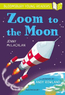 Zoom to the Moon: A Bloomsbury Young Reader: Lime Book Band
