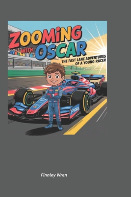 Zooming with Oscar: The Fast Lane Adventures of a Young Racer - Wren, Finnley