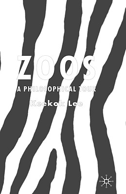 Zoos: A Philosophical Tour - Lee, K