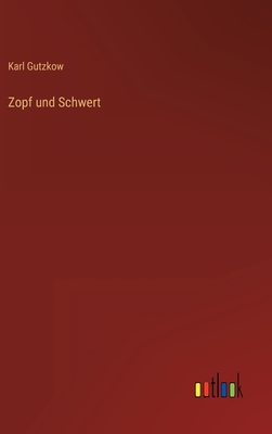 Zopf Und Schwert - Gutzkow, Karl