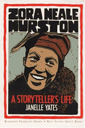 Zora Neale Hurston: A Storyteller's Life - Yates, Janelle
