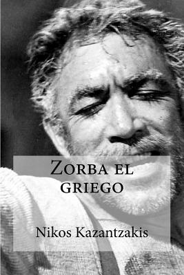 Zorba El Griego - Kazantzakis, Nikos, and Ancira Berny, Selma (Translated by)