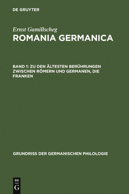 Zu Den ?ltesten Ber?hrungen Zwischen Rmern Und Germanen, Die Franken - Gamillscheg, Ernst