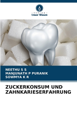 Zuckerkonsum Und Zahnkarieserfahrung - S S, Neethu, and Puranik, Manjunath P, and K R, Sowmya