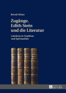 Zug?nge. Edith Stein und die Literatur; Lekt?ren in Tradition und Spiritualit?t