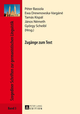 Zugaenge Zum Text - Bassola, P?ter (Editor), and Drewnowska-Vargn?, Ewa (Editor), and Kispl, Tams (Editor)