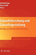 Zukunftsforschung Und Zukunftsgestaltung: Beitrge Aus Wissenschaft Und PRAXIS