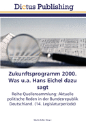 Zukunftsprogramm 2000. Was u.a. Hans Eichel dazu sagt