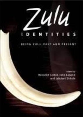 Zulu Identities: Being Zulu, Past and Present - Carton, Benedict