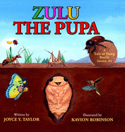 Zulu The Pupa (Mom's Choice Award Winner): A Tale of Dung Beetle