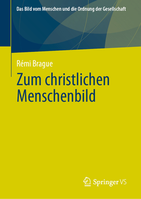 Zum Christlichen Menschenbild - Brague, R?mi