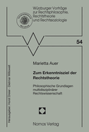 Zum Erkenntnisziel Der Rechtstheorie: Philosophische Grundlagen Multidisziplinarer Rechtswissenschaft