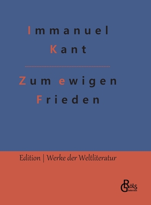 Zum ewigen Frieden - Grls-Verlag, Redaktion (Editor), and Kant, Immanuel