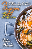 Zuppa Italiana: The Italian Soup Cookbook