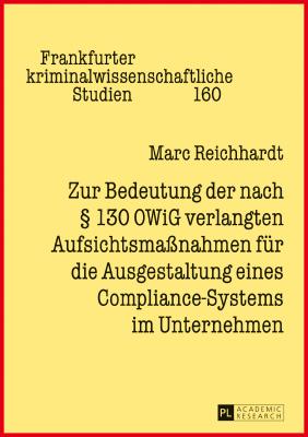 Zur Bedeutung der nach  130 OWiG verlangten Aufsichtsmanahmen fuer die Ausgestaltung eines Compliance-Systems im Unternehmen - Prittwitz, Cornelius, and Reichhardt, Marc