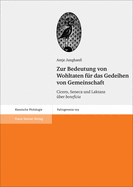 Zur Bedeutung Von Wohltaten Fur Das Gedeihen Von Gemeinschaft: Cicero, Seneca Und Laktanz Uber 'beneficia'