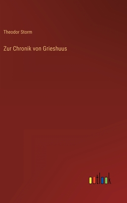 Zur Chronik von Grieshuus - Storm, Theodor