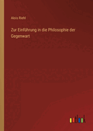 Zur Einfhrung in die Philosophie der Gegenwart