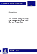 Zur Einheit Von Spiritualitaet Und Intellektualitaet Im Werk Richard Schaefflers