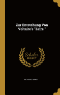 Zur Entstehung Von Voltaire's "Za?re."