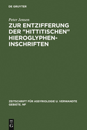 Zur Entzifferung Der Hittitischen Hieroglypheninschriften